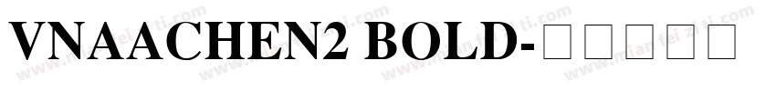 VnAachen2 Bold字体转换